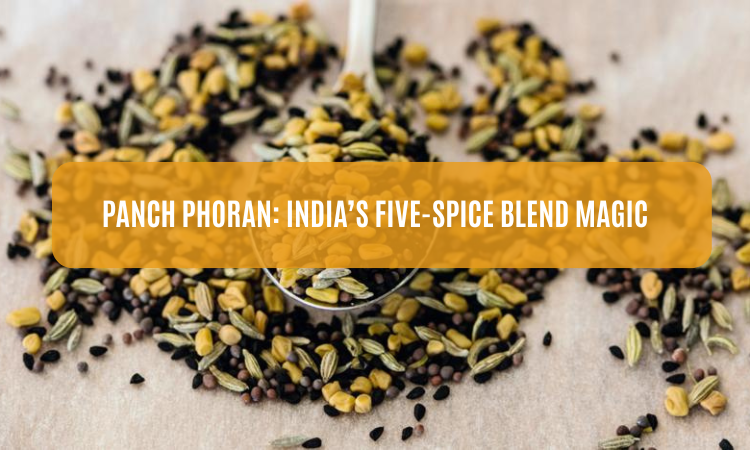 Panch Phoran: India's Five-Spice Blend Magic