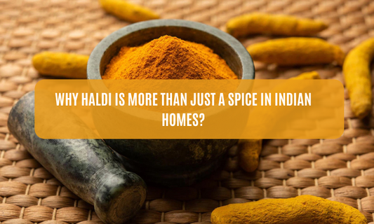 Why Haldi Is More Than Just a Spice in Indian Homes?