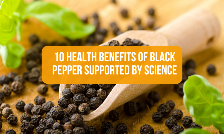 10 Health Benefits of Black Pepper Supported by Science