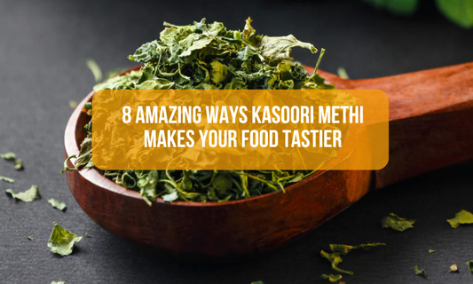 8 Amazing Ways Kasoori Methi Makes Your Food Tastier