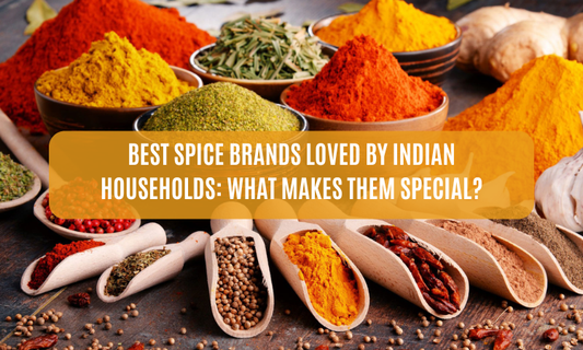 Best Spice Brands Loved by Indian Households: What Makes Them Special?