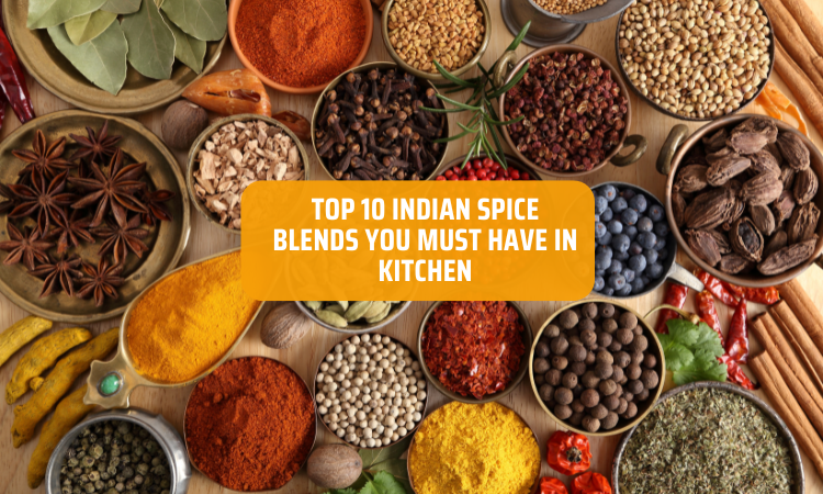 Top 10 Indian Spice Blends You Must Have in Kitchen